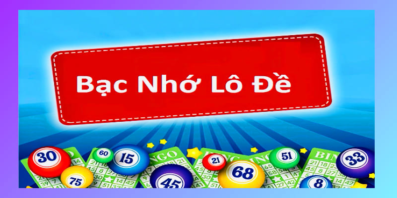 Đa dạng thể loại bạc nhớ lô đề
