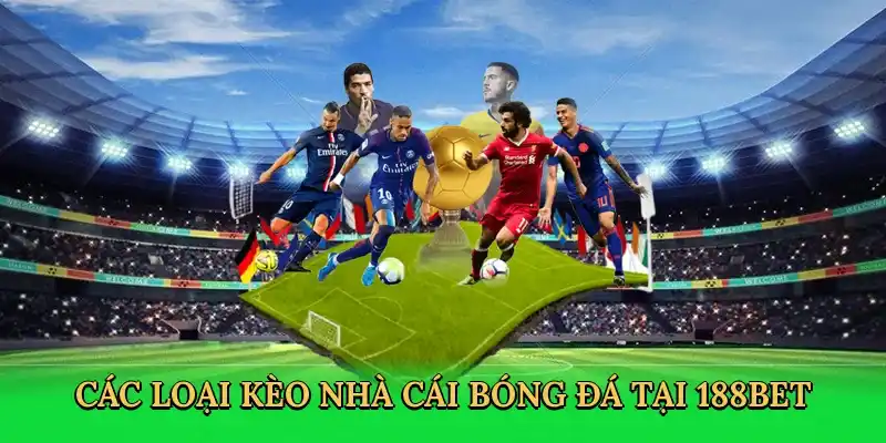 Các loại kèo nhà cái bóng đá phổ biến