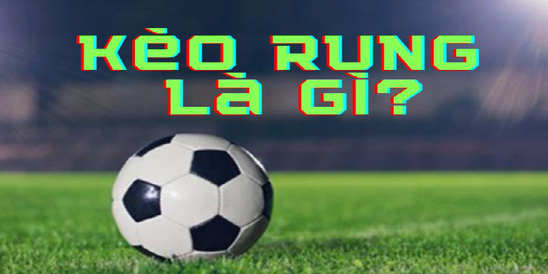 Sơ lược về kèo rung