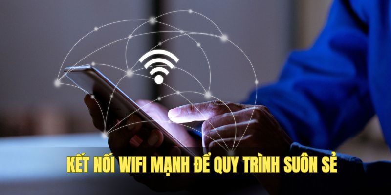 wifi cần phải ổn định khi rút tiền 188Bet