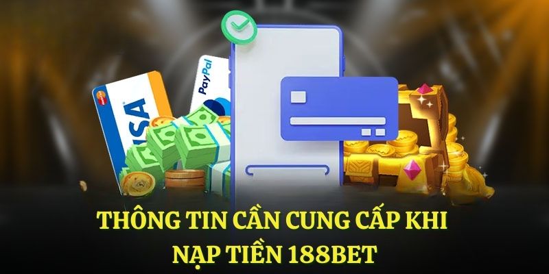 Cần thông tin để nạp tiền 188Bet